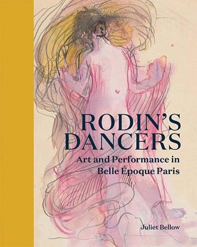 Бумажная книга «Rodin's Dancers: Art and Performance in Belle Époque Paris», автор Джульет Беллоу - фото №1