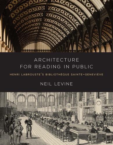 Бумажная книга «Architecture for Reading in Public: Henri Labrouste's Bibliotheque Sainte-Genevieve», автор Нил Левин - фото №1