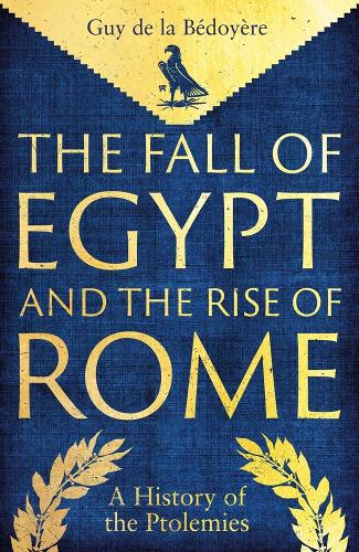 Бумажная книга «The Fall of Egypt and the Rise of Rome: A History of the Ptolemies», автор Ги де ла Бедойер - фото №1