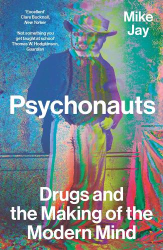 Бумажная книга «Psychonauts: Drugs and the Making of the Modern Mind», автор Майк Джей - фото №1