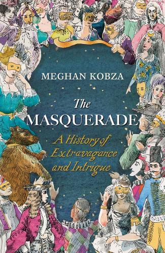 Бумажная книга «The Masquerade: A History of Extravagance and Intrigue», автор Меган Кобза - фото №1