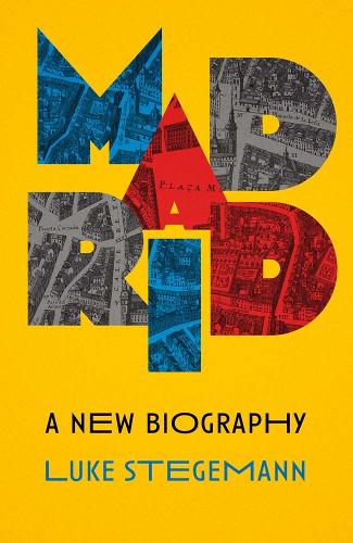 Бумажная книга «Madrid: A New Biography», автор Люк Стегеманн - фото №1