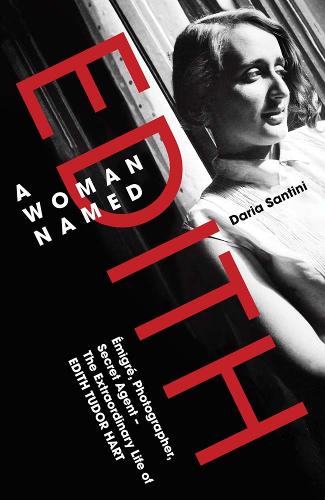Бумажная книга «A Woman Named Edith: Emigre, Photographer and Secret Agent – The Extraordinary Life of Edith Tudor Hart», автор Дарья Сантини - фото №1
