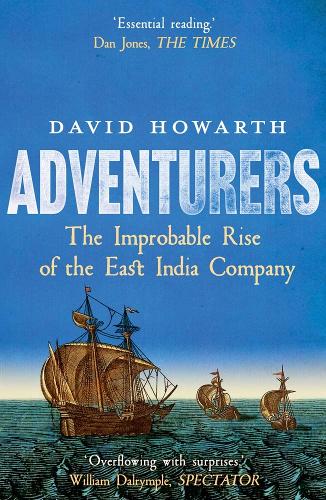 Бумажная книга «Adventurers: The Improbable Rise of the East India Company: 1550-1650», автор Дэвид Ховарт - фото №1