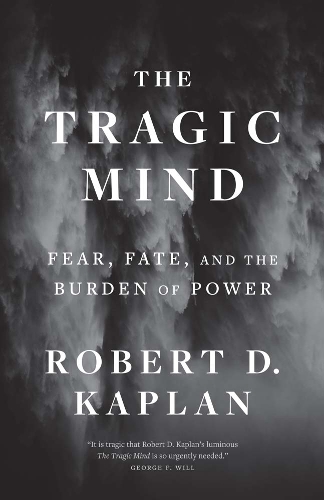 Бумажная книга «The Tragic Mind: Fear, Fate, and the Burden of Power», автор Роберт Д. Каплан - фото №1