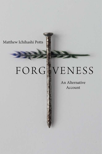 Бумажная книга «Forgiveness: An Alternative Account», автор Мэтью Итихаси Поттс - фото №1