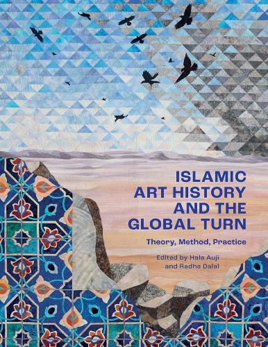 Паперова книга «Islamic Art History and the Global Turn: Theory, Method, Practice» - фото №1