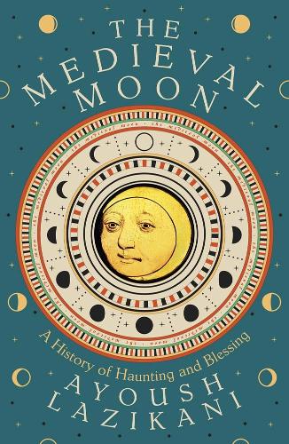 Бумажная книга «The Medieval Moon: A History of Haunting and Blessing», автор Аюш Лазикани - фото №1