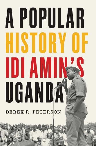 Паперова книга «A Popular History of Idi Amin's Uganda», автор Дерек Р. Петерсон - фото №1