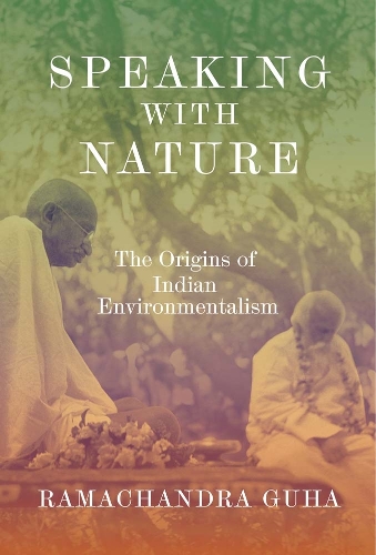 Бумажная книга «Speaking with Nature: The Origins of Indian Environmentalism», автор Рамачандра Гуха - фото №1