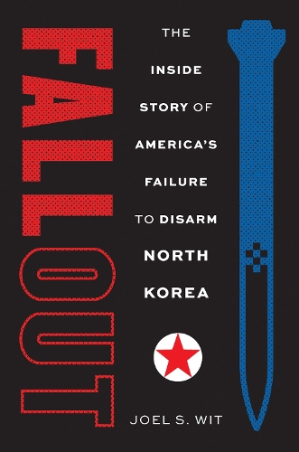 Бумажная книга «Fallout: The Inside Story of America's Failure to Disarm North Korea», автор Джоэл С. Вит - фото №1