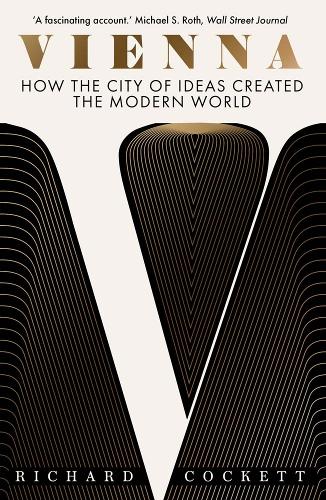 Бумажная книга «Vienna: How the City of Ideas Created the Modern World», автор Ричард Кокетт - фото №1