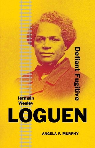Бумажная книга «Jermain Wesley Loguen: Defiant Fugitive», автор Анджела Ф. Мерфи - фото №1