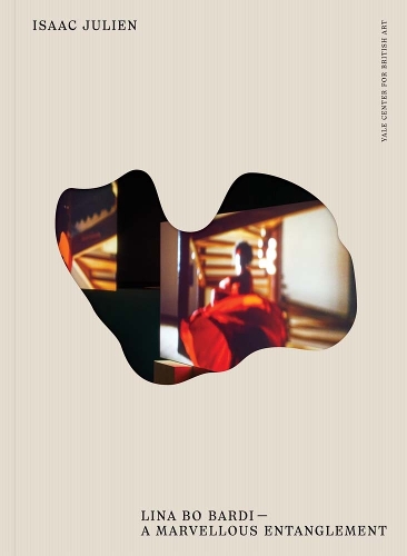Бумажная книга «Isaac Julien: Lina Bo Bardi--A Marvellous Entanglement», авторов Джулиана Бруно, Исаак Жюльен, Марк Нэш, Рафаэла Мендес Феррейра - фото №1