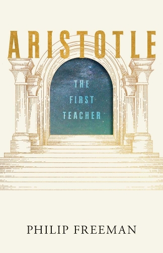 Paper book «Aristotle: The First Teacher», author Philip Freeman - фото №1