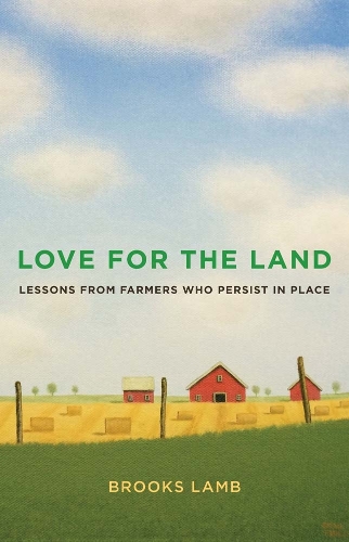 Бумажная книга «Love for the Land: Lessons from Farmers Who Persist in Place», автор Брукс Лэмб - фото №1