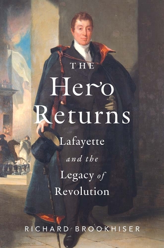 Паперова книга «The Hero Returns: Lafayette and the Legacy of Revolution», автор Річард Брукхайзер - фото №1