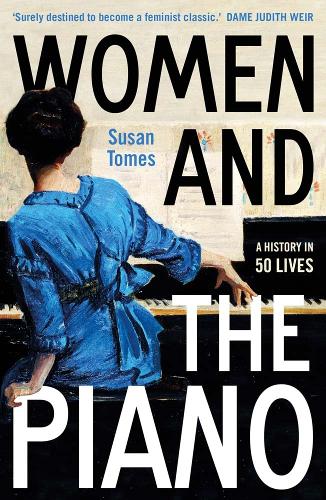 Паперова книга «Women and the Piano: A History in 50 Lives», автор Сюзан Томес - фото №1