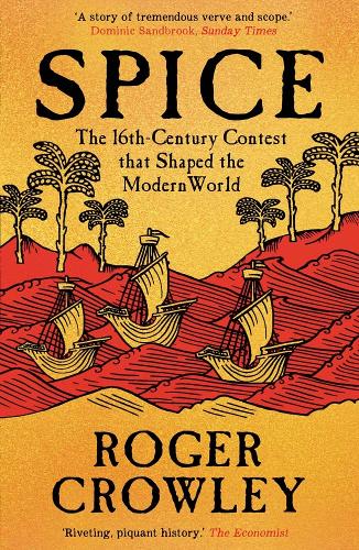 Бумажная книга «Spice: The 16th-Century Contest that Shaped the Modern World», автор Роджер Кроули - фото №1