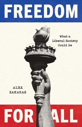 Бумажная книга «Freedom for All: What a Liberal Society Could Be», автор Алекс Закарас - фото №1
