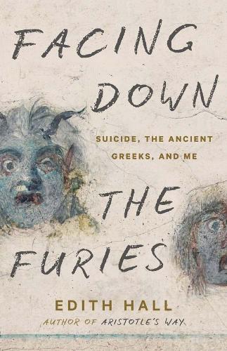 Паперова книга «Facing Down the Furies: Suicide, the Ancient Greeks, and Me», автор Едіт Холл - фото №1