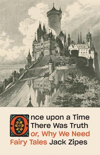 Бумажная книга «Once upon a Time There Was Truth: or, Why We Need Fairy Tales», автор Джек Зайпс - фото №1