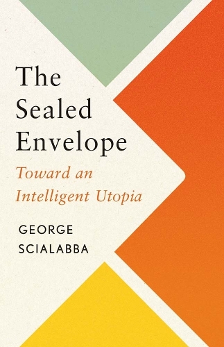 Бумажная книга «The Sealed Envelope: Toward an Intelligent Utopia», автор Джордж Скиалабба - фото №1