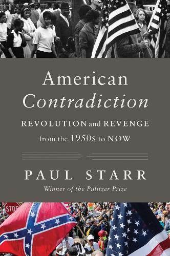 Бумажная книга «American Contradiction: Revolution and Revenge from the 1950s to Now», автор Пол Старр - фото №1