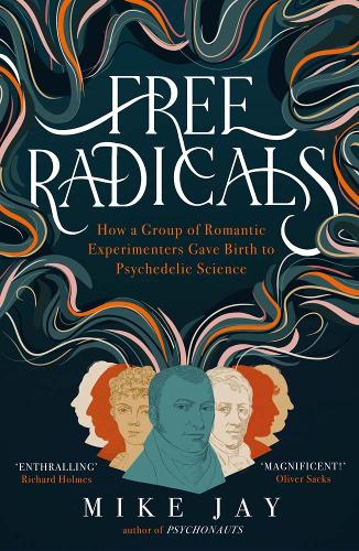 Бумажная книга «Free Radicals: How a Group of Romantic Experimenters Gave Birth to Psychedelic Science», автор Майк Джей - фото №1
