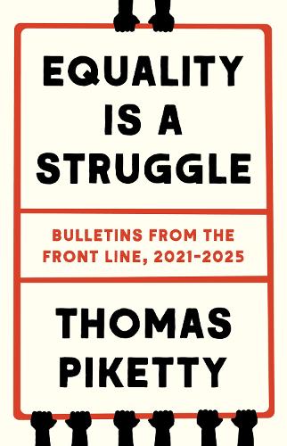 Бумажная книга «Equality Is a Struggle: Bulletins from the Front Line, 2021-2025», автор Томас Пикетти - фото №1