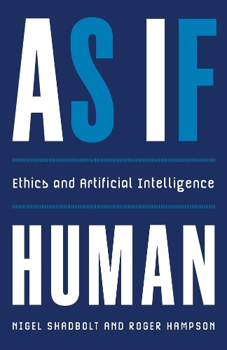 Паперова книга «As If Human: Ethics and Artificial Intelligence», авторів Найджел Шадболт, Роджер Хемпсон - фото №1