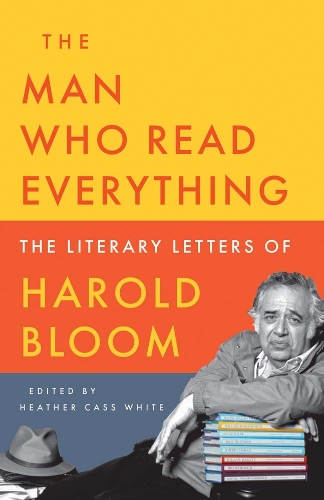 Бумажная книга «The Man Who Read Everything: The Literary Letters of Harold Bloom», автор Гарольд Блум - фото №1