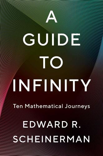 Паперова книга «A Guide to Infinity: Ten Mathematical Journeys», автор Едвард Р. Шайнерман - фото №1
