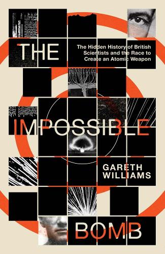 Бумажная книга «The Impossible Bomb: The Hidden History of British Scientists and the Race to Create an Atomic Weapon», автор Гарет Уильямс - фото №1