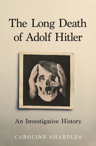Бумажная книга «The Long Death of Adolf Hitler: An Investigative History», автор Кэролайн Шарплз - фото №1