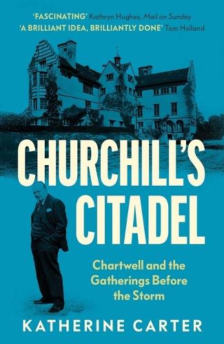 Бумажная книга «Churchill's Citadel: Chartwell and the Gatherings Before the Storm», автор Кэтрин Картер - фото №1
