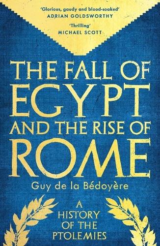 Бумажная книга «The Fall of Egypt and the Rise of Rome: A History of the Ptolemies», автор Ги де ла Бедойер - фото №1