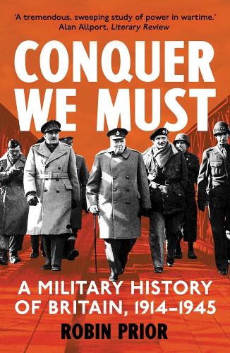 Паперова книга «Conquer We Must: A Military History of Britain, 1914-1945», автор Робін Пріор - фото №1