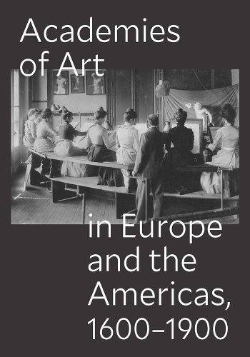 Паперова книга «Academies of Art in Europe and the Americas, 1600-1900» - фото №1
