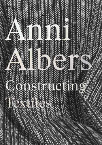 Бумажная книга «Anni Albers: Constructing Textiles», авторов Бренда Даниловиц, Фабьен Эггельхёфер - фото №1