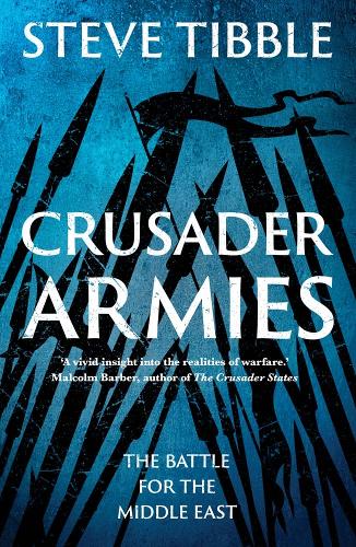 Паперова книга «Crusader Armies: The Untold Story of the Wars for the Holy Land», автор Стів Тіббл - фото №1