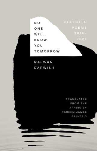 Паперова книга «No One Will Know You Tomorrow: Selected Poems, 2014-2024», автор Наджван Дарвіш - фото №1
