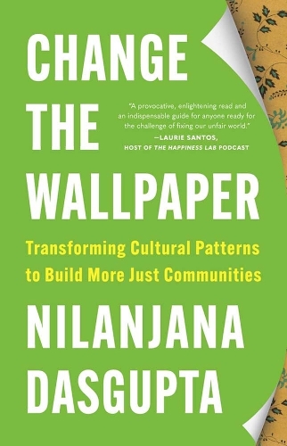 Паперова книга «Change the Wallpaper: Transforming Cultural Patterns to Build More Just Communities», автор Ніланджана Дасгупта - фото №1