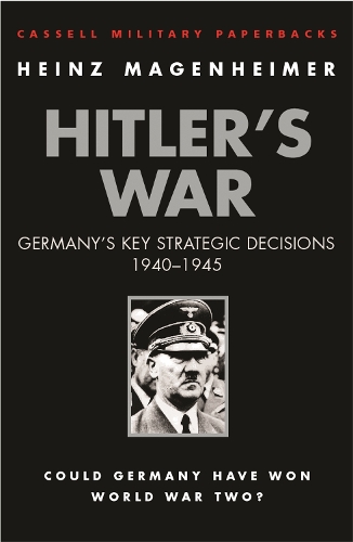 Бумажная книга «Hitler's War: Germany's Key Strategic Decisions 1940-45», автор Хайнц Магенхаймер - фото №1