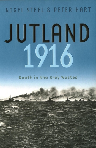Паперова книга «Jutland, 1916: Death in the Grey Wastes», авторів Найджел Стіл, Пітер Харт - фото №1