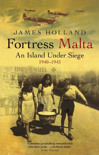 Бумажная книга «Fortress Malta: An Island Under Siege 1940-1943», автор Джеймс Холланд - фото №1