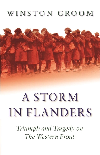 Бумажная книга «A Storm in Flanders: Triumph and Tragedy on the Western Front», автор Уинстон Грум - фото №1