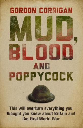 Бумажная книга «Mud, Blood and Poppycock: Britain and the Great War», автор Гордон Корриган - фото №1