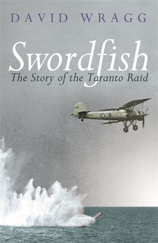 Паперова книга «Swordfish: The Story of the Taranto Raid», автор Девід Врагг - фото №1