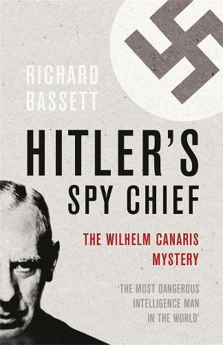 Бумажная книга «Hitler's Spy Chief: The Wilhelm Canaris Mystery», автор Ричард Бассетт - фото №1